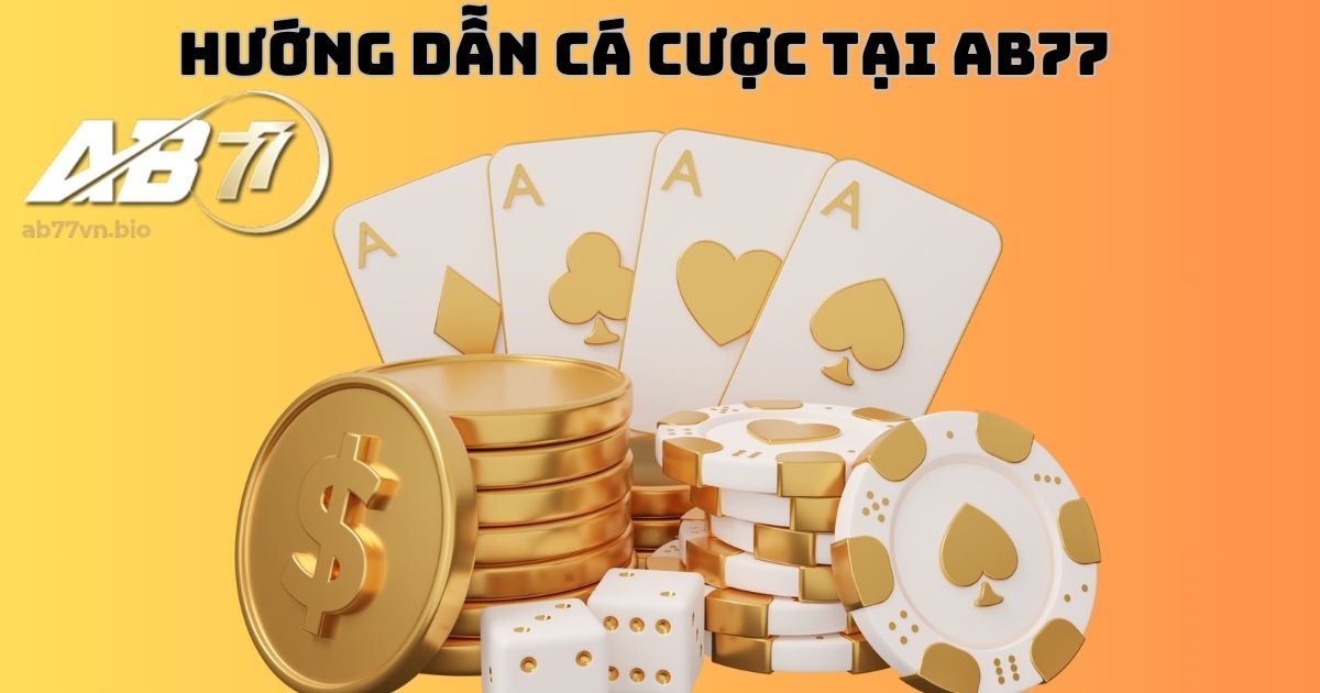 thông tin liên quan đến hướng dẫn cá cược tại AB77