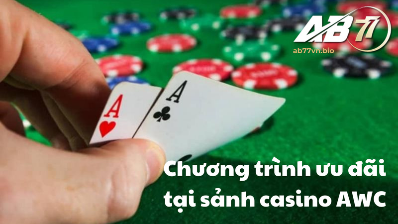  ưu đãi tại sảnh casino AWC